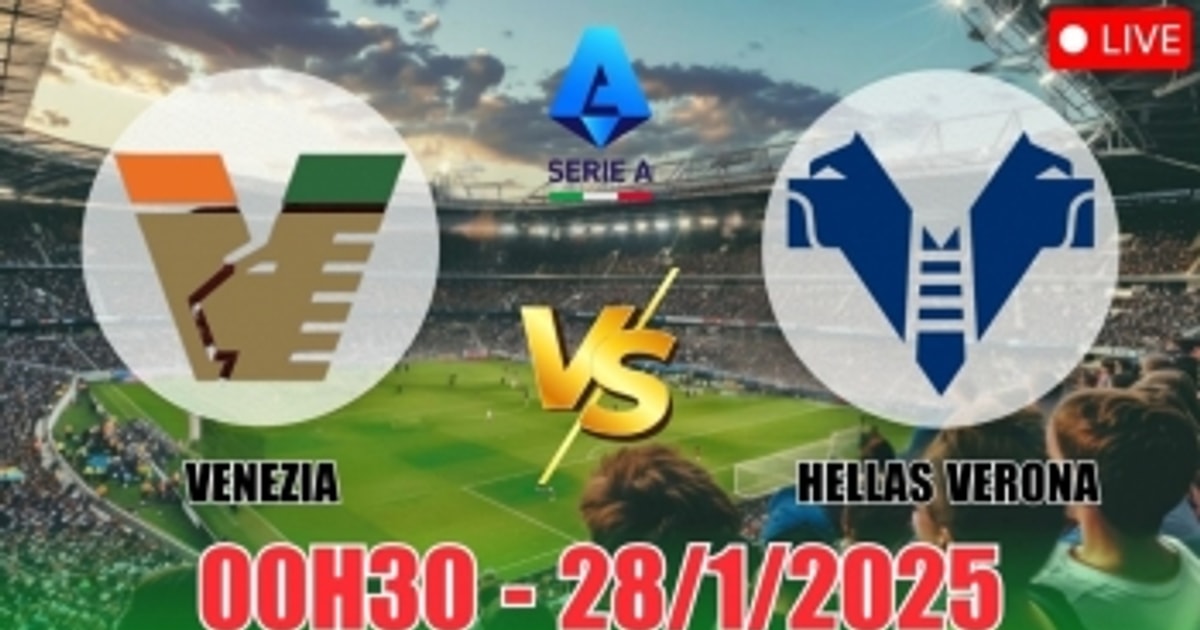 Nhận định Venezia vs Hellas Verona (00h30, 28/1/2025) bóng đá Serie A ...