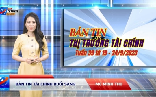 Bản tin Thị trường Tài chính tuần 39 từ 19-24/9/2023: Tỷ phú Bill Gates tiết lộ 3 lĩnh vực muốn đầu tư vào Việt Nam