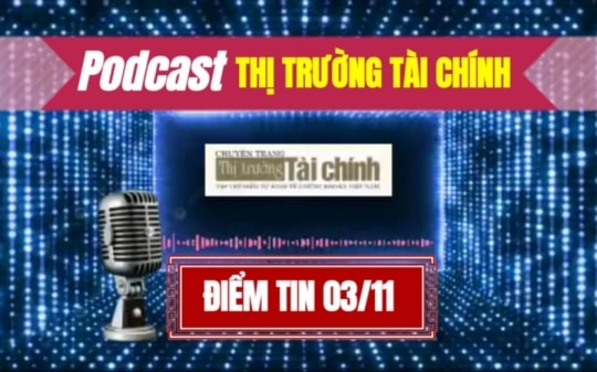 Podcast Điểm tin ngày 03 tháng 11: Đầu tư Hải Phát Thủ Đô bị UBCKNN xử phạt