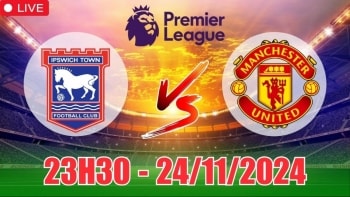 Nhận định Ipswich Town vs Manchester United (23h30, 24/11) vòng 12 Ngoại hạng Anh: MU thắng thế