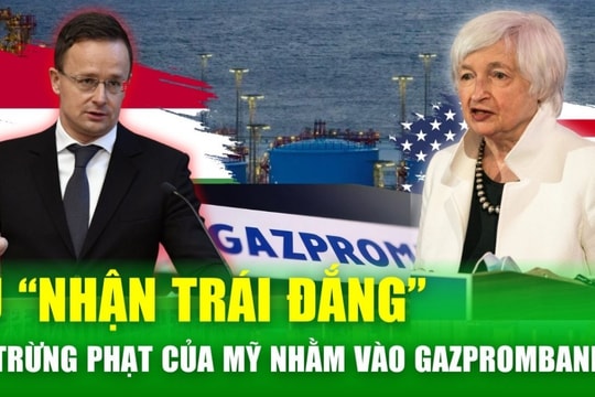 EU "chịu trận" từ lệnh trừng phạt Mỹ lên Gazprombank, Hungary “phản ứng” mạnh