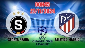 Nhận định C1 Sparta Praha vs Atletico Madrid (00h45, 27/11) châu Âu vòng bảng: Khách thắng đậm