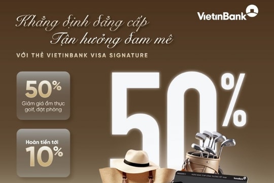 VietinBank mang đến nhiều trải nghiệm hấp dẫn cho khách hàng sử dụng thẻ Visa Signature