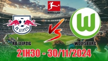 Nhận định RB Leipzig vs Wolfsburg (21h30, 30/11) vòng 12 Bundesliga: Tin vào cửa trên