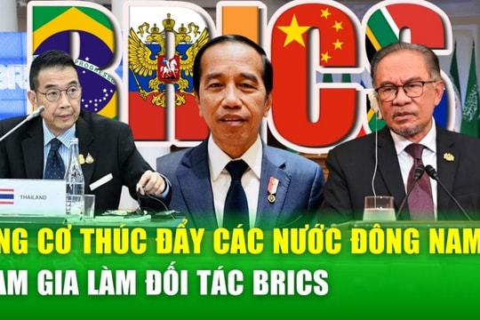 Các quốc gia Đông Nam Á gia nhập BRICS: Chiến lược mới trong thời kỳ bất ổn