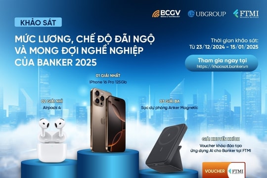 Khảo sát mức lương, chế độ đãi ngộ và mong đợi nghề nghiệp của Banker 2025: Cơ hội nhận nhiều phần thưởng có giá trị