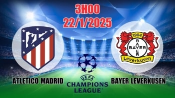Nhận định C1 Atletico Madrid vs Bayer Leverkusen (3h00, 22/1) bóng đá châu Âu vòng bảng: So kè căng thẳng