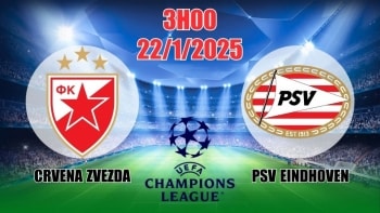 Nhận định C1 Crvena Zvezda vs PSV (3h00, 22/1) bóng đá châu Âu vòng bảng: PSV buộc phải thắng