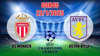 Nhận định C1 AS Monaco vs Aston Villa (00h45, 22/1) bóng đá Champions League 2025: Xử đẹp chủ nhà