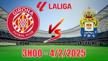 Nhận định Girona vs Las Palmas (3h00, 4/2) bóng đá La Liga 2025: Bùng nổ bàn thắng