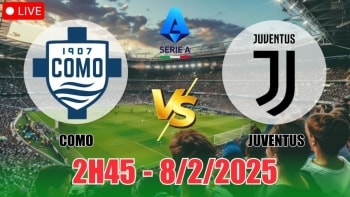 Nhận định Como vs Juventus (2h45, 8/2) bóng đá Serie A 2025: Como sáng kèo