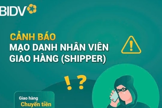 BIDV cảnh báo nguy cơ mất tiền vì shipper "dỏm", ai thường xuyên “chốt đơn” cần đặc biệt lưu ý