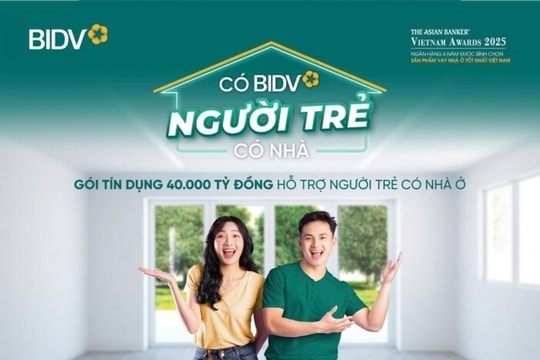 BIDV tung gói tín dụng 40.000 tỷ đồng hỗ trợ người trẻ mua nhà