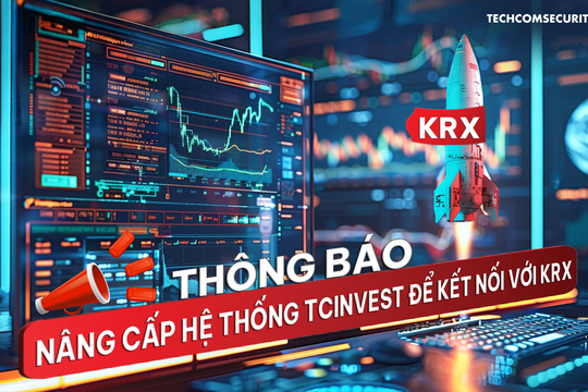 TCBS, SSI nâng cấp hệ thống phục vụ chuyển đổi sang hệ thống giao dịch KRX