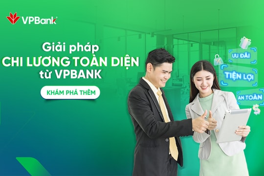 Doanh nghiệp sử dụng dịch vụ chi lương, người lao động được VPBank tặng bảo hiểm lên tới 500 triệu đồng