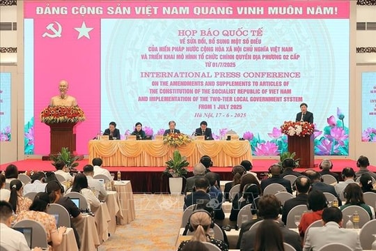Họp báo quốc tế về sửa đổi một số điều của Hiến pháp và triển khai mô hình chính quyền địa phương 2 cấp