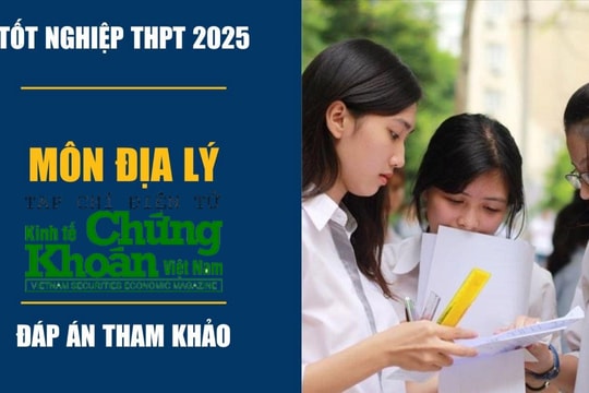 Đề thi, đáp án 24 mã đề môn Địa lý thi tốt nghiệp THPT năm 2025 nhanh và chính xác nhất