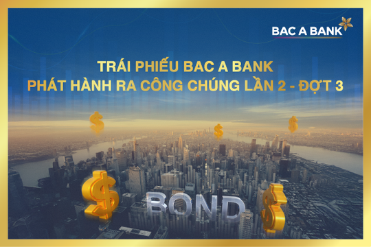 BAC A BANK chào bán 15 triệu trái phiếu ra công chúng
