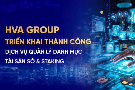 HVA Group đưa dịch vụ quản lý tài sản số và staking lên chuẩn quốc tế
