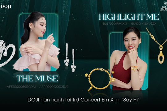 DOJI đồng hành cùng concert em xinh “say hi”: Chờ đợi gì từ sự kết hợp này?