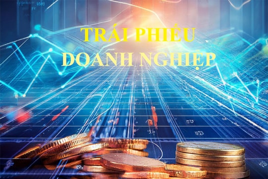 Động lực then chốt để thị trường trái phiếu doanh nghiệp tiến gần mục tiêu 25% GDP