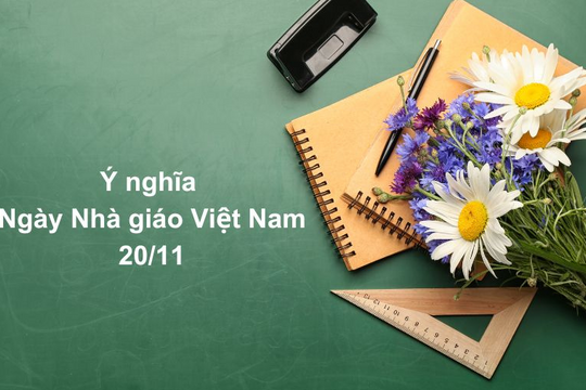 20/11 là ngày gì? Nguồn gốc, ý nghĩa ngày Nhà giáo Việt Nam