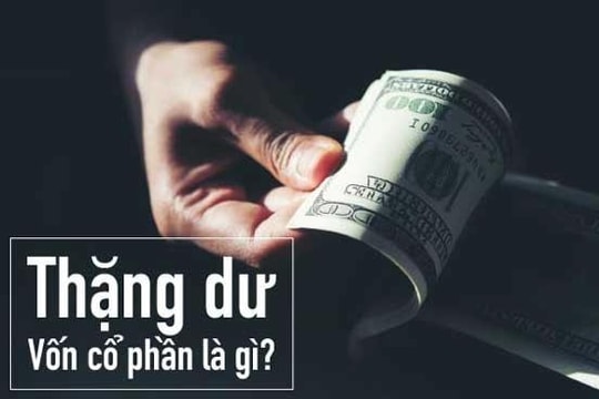 Thặng dư vốn cổ phần và câu chuyện huy động vốn của doanh nghiệp