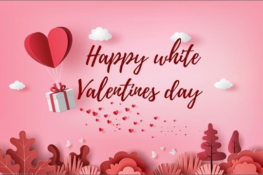 Lời chúc ngày Valentine trắng 14/3 dành tặng người thương ngọt ngào nhất