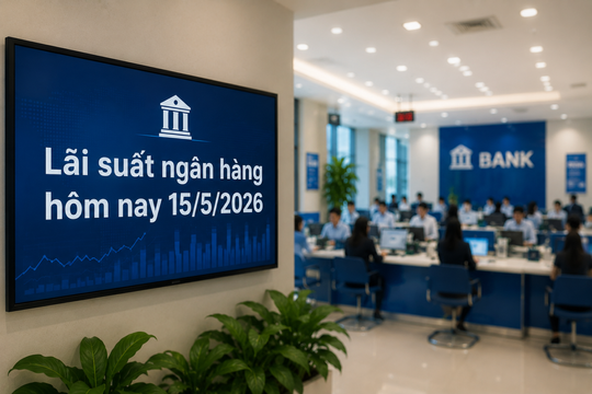 Lãi suất ngân hàng hôm nay 15/5: Kỳ hạn 12 tháng có nơi vượt 7%/năm